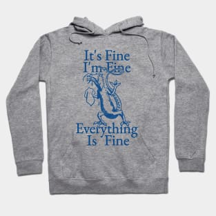 It's Fine I'm Fine Everything Is Fine Hoodie